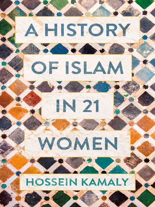 Title details for A History of Islam in 21 Women by Hossein Kamaly - Available